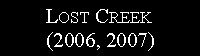 Text Box: Lost Creek  (2006, 2007)